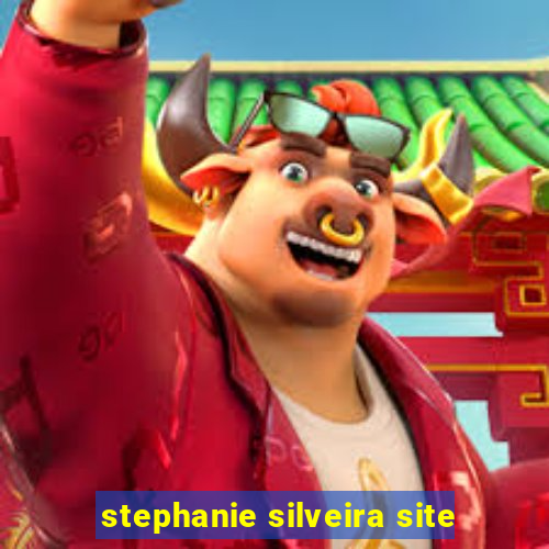 stephanie silveira site